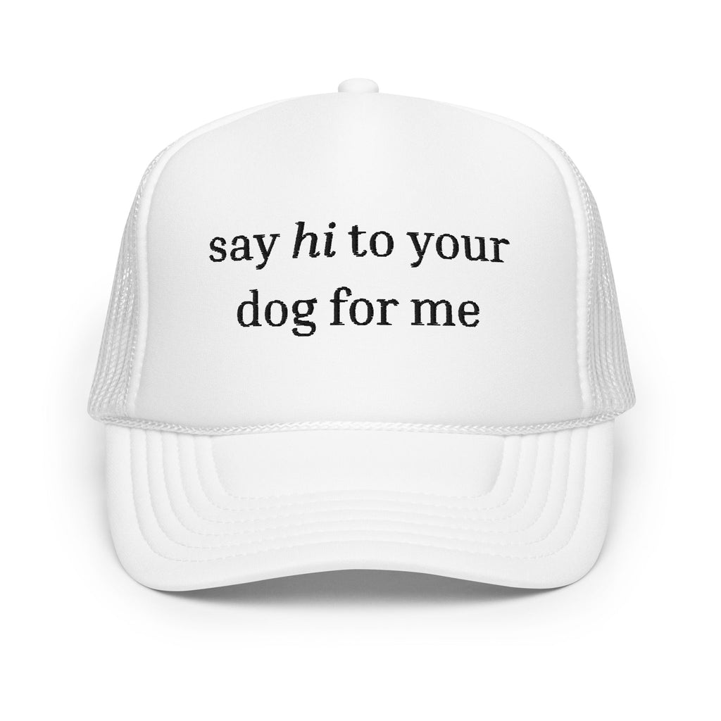 Say Hi To Your Dog Trucker Hat - Bark and Willow