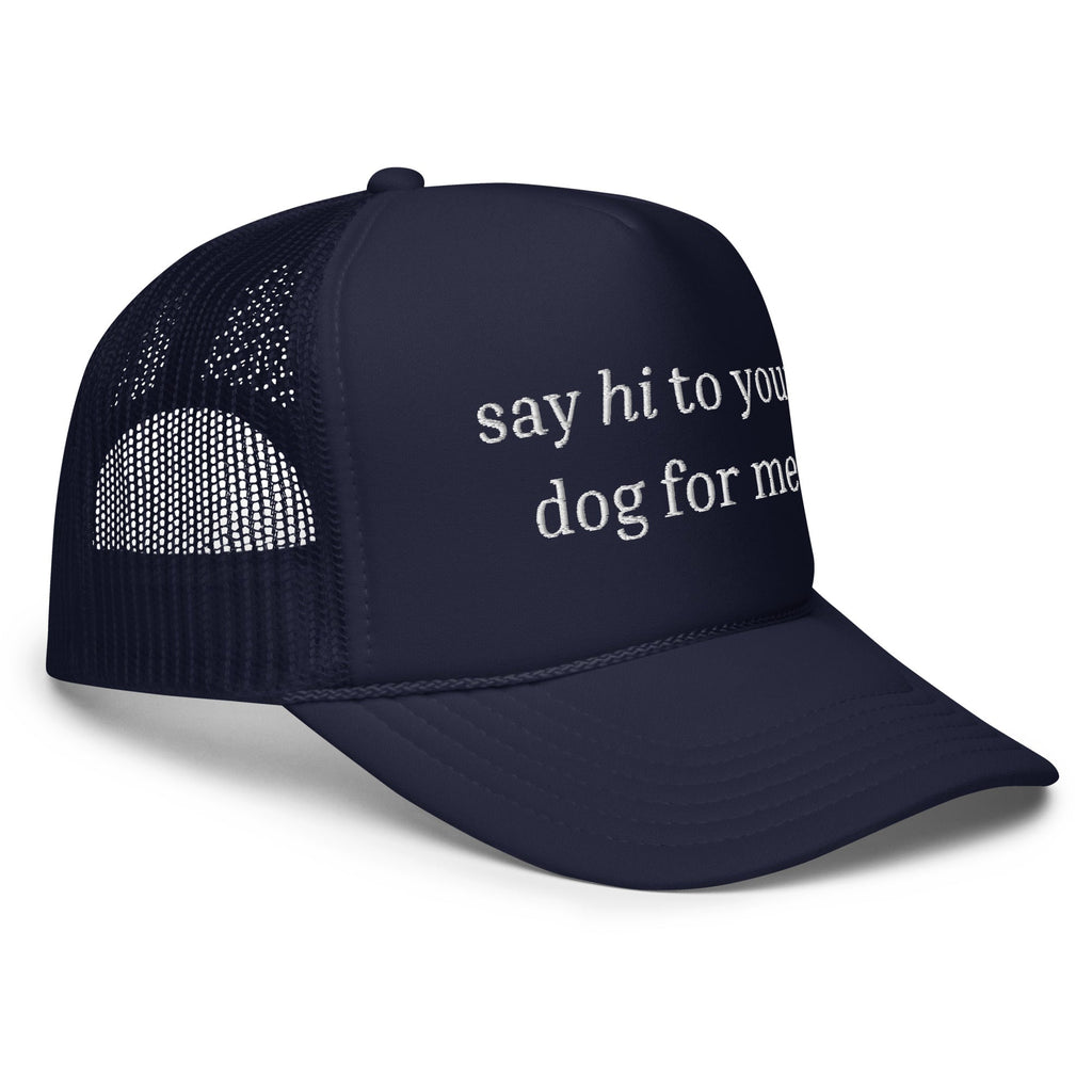 Say Hi To Your Dog Trucker Hat - Bark and Willow